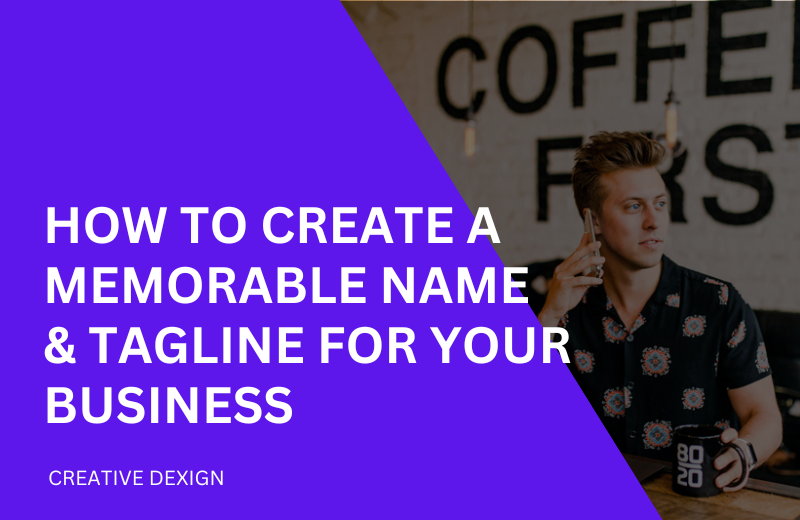 Create a Memorable Name and Tagline for Your Business