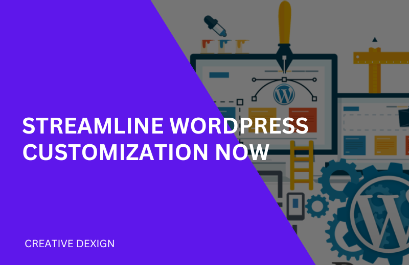 Streamline WordPress Customization Now