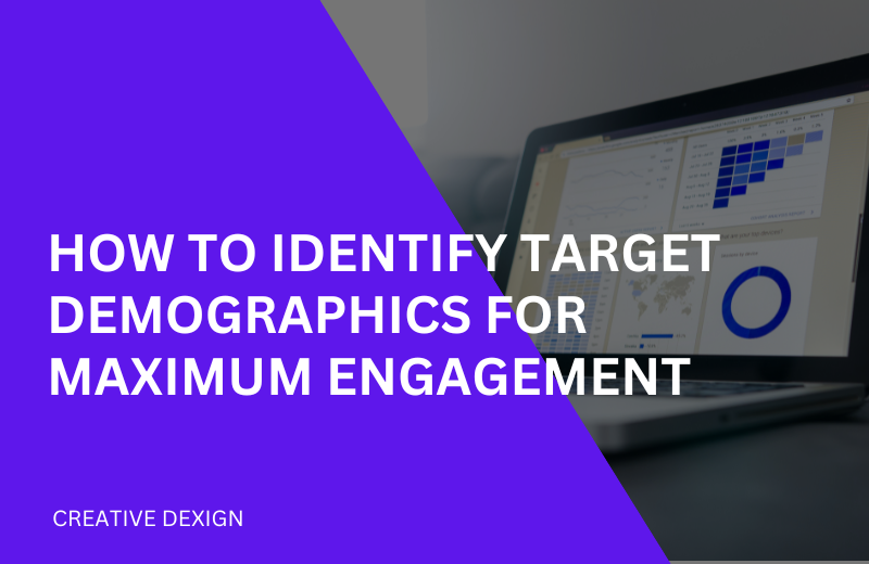 How to Identify Target Demographics for Maximum Engagement